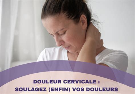 Douleur Cervicale La Méthode Imparable Pour Soulager Ses Douleurs Cervicales