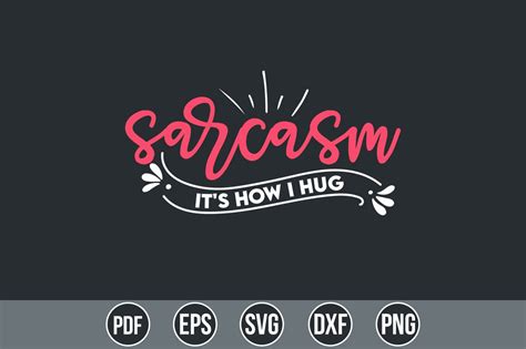 Sarcasm Its How I Hug Svg So Fontsy