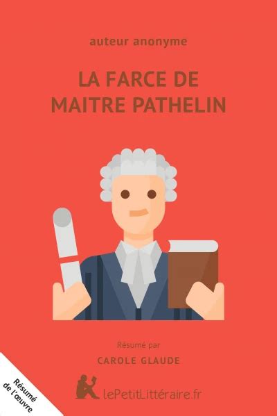 La Farce de Maitre Pathelin Auteur Anonyme résumé