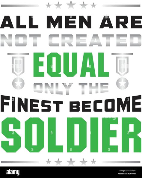 Soldier Quote And Saying All Men Are Not Created Equal Stock Vector