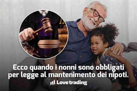 Nonni Obbligati Al Mantenimento Dei Nipoti Cosa Dice La Nuova Legge E