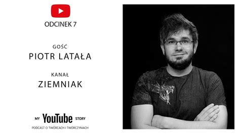 7 My YouTube Story Piotr Latała Ziemniak jesteś fajnym