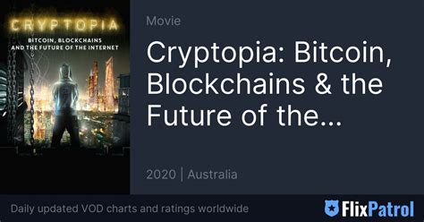 Cryptopia Bitcoin Blockchains And The Future Of The Internet Top 10 Cambodia • Flixpatrol