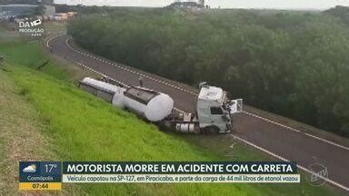 Bom Dia Cidade Campinas Piracicaba Motorista morre após acidente