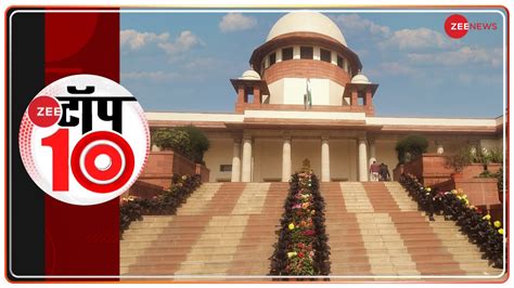 Zee Top 10 Sc To Hear Today In Pm Modis Security Lapse Case Zee Top