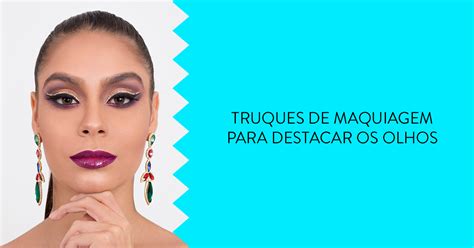 Truques De Maquiagem Para Destacar Os Olhos Blog Catharine Hill