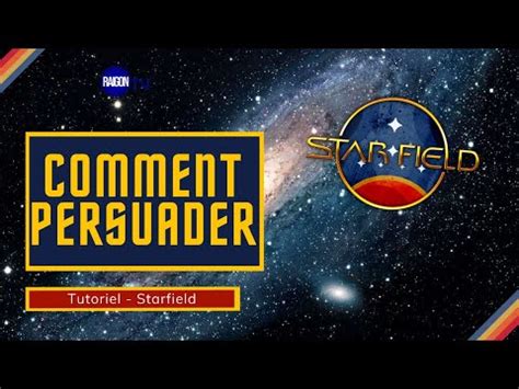 Comment Persuader Comprendre La Persuasion Starfield Tutoriel FR