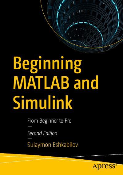 Beginning Matlab And Simulink From Beginner To Pro 2nd Edition Scanlibs