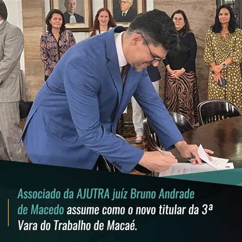 AJUTRA Associado da AJUTRA juíz Bruno Andrade de Macedo assume como o