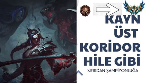 KAYN TOP LANE OYNAYIŞ SIFIRDAN ELMASA YouTube