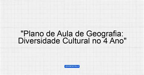 Diversidade Cultural 4 Ano - "Plano de Aula de Geografia: Diversidade Cultural no 4º Ano ...