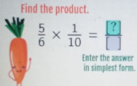 Solved Find The Product 5 6 1 10 Enter The Answer In