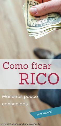 Como Ficar Rico Sem Truques Leia O Artigo Agora Ficar Rico