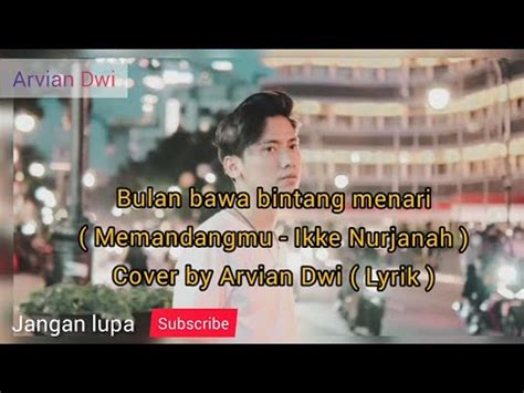 Lyrik Lagu Memandangmu Ikke Nurjanah Cover By Arvian Dwi Youtube