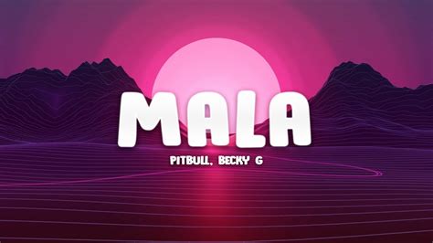 Pitbull Mala Letra Lyrics Ft Becky G Youtube