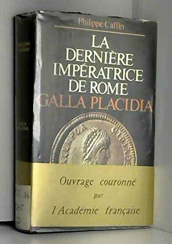 Galla Placidia La dernière impératrice de Rome Decaux Alain Amazon