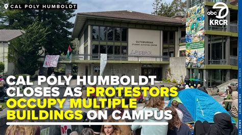 Cal Poly Humboldt Closes As Pro Palestine Protestors Occupy Multiple