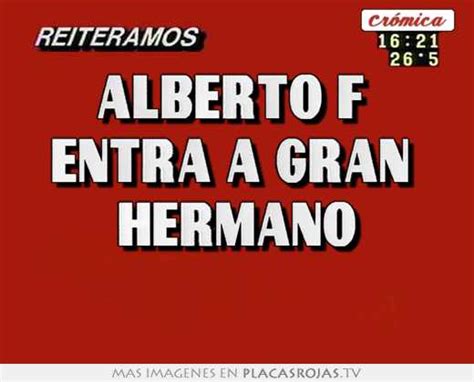 Alberto F Entra A Gran Hermano Placas Rojas Tv