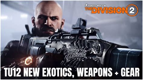 All New Exotics Weapons Gear In TU12 On The Division 2 Season 4 Is