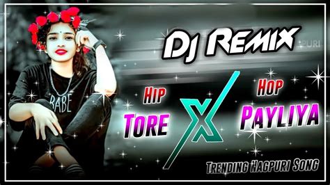 Tore Payaliya Nagpuri Song Dj Hard Bass Dj Song New Nagpuri Song