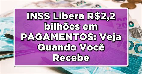 Inss Libera Mais De R Bilh Es Em Pagamentos Veja Quando Voc Receber