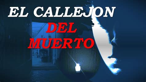 LA ATERRADORA HISTORIA DEL CALLEJÓN DEL MUERTO LEYENDA DE TERROR