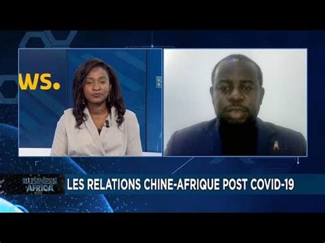 Les relations Afrique Chine après le Covid 19 Business Africa