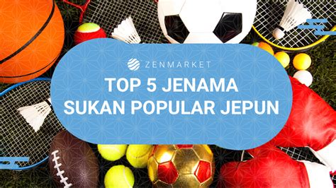 Marilah Bersukan Top 5 Jenama Sukan Popular Jepun ZenMarket Jp