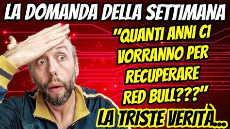 LA DOMANDA DELLA SETTIMANA TEMPO PER RECUPERARE RED BULL YouTube