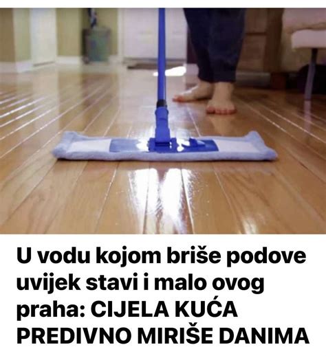 U Vodu Kojom Bri E Podove Uvijek Stavi I Malo Ovog Praha Cijela Ku A