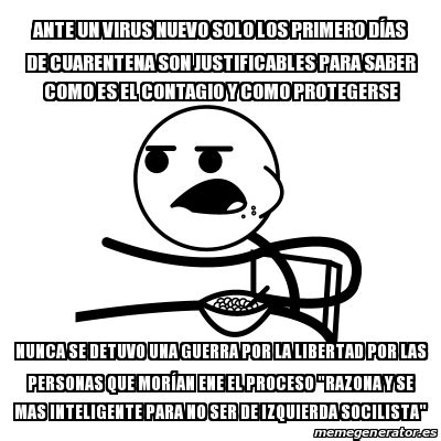 Meme Cereal Guy ante un virus nuevo solo los primero DÃ AS de