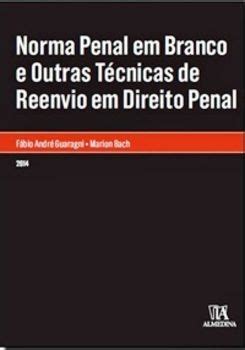 Norma Penal Em Branco E Outras Técnicas De Reenvio Em Direito Penal