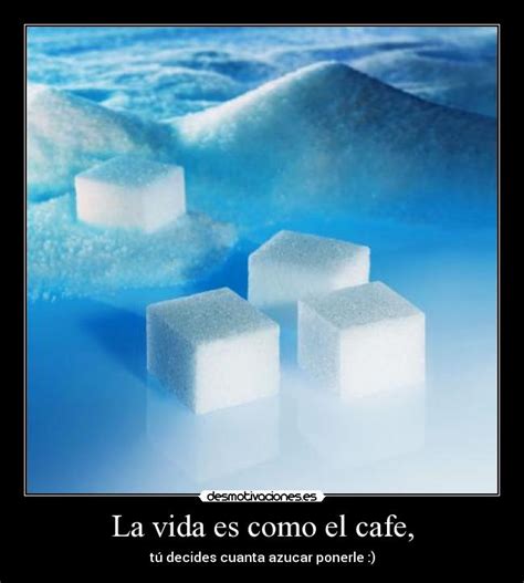 La Vida Es Como El Cafe Desmotivaciones