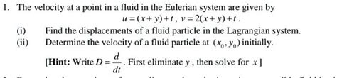 The Velocity At A Point In A Fluid In The Eulerian System Is Given By U