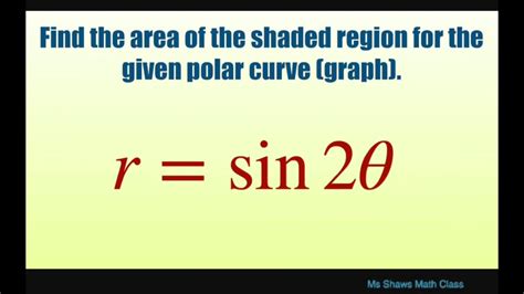 Find Area Of Shaded Region Of Polar Curve Graph R Sin 2 Theta Rose