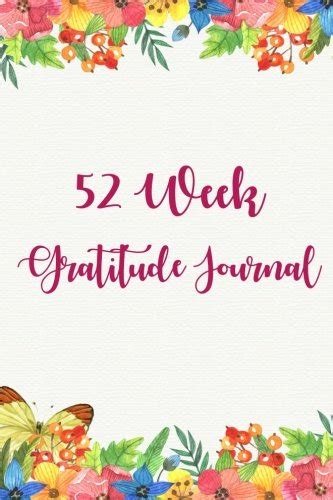 52 Week Gratitude Journal 365 Days Of Gratefulness A 52 Week Guide To