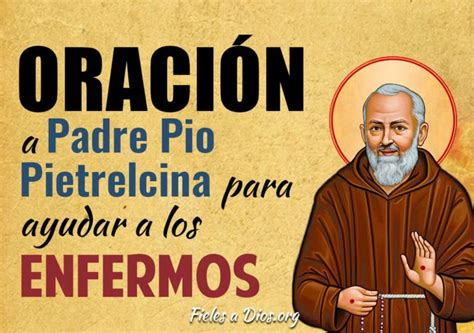 Oración Padre Pio Pietrelcina para Ayudar a los Enfermos Fieles a Dios