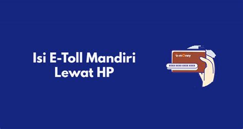 8 Cara Top Up E Toll Mandiri Lewat HP Lengkap Mogamugi