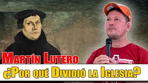 Padre Luis Toro Por Qu Mart N Lutero Dividi La Iglesia Youtube