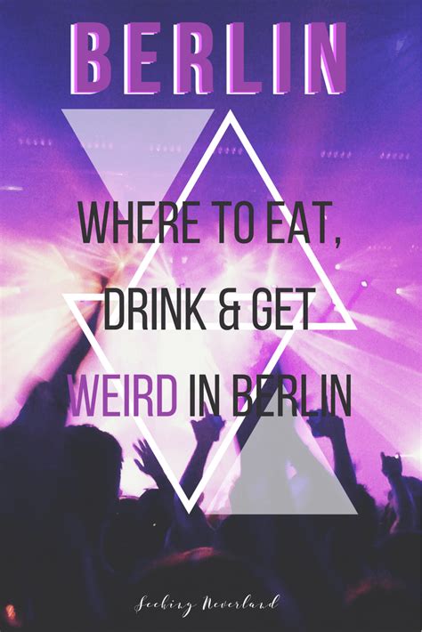 Berlin Nightlife: Where to Eat, Drink, & Get WILD I Seeking Neverland