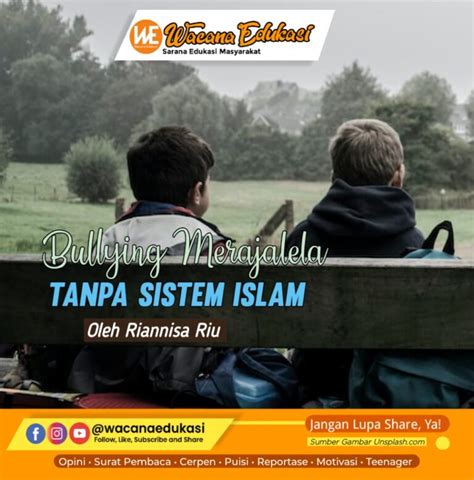 Bullying Merajalela Tanpa Sistem Islam Wacana Edukasi