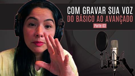 Como Gravar Sua Voz Parte Ju Carvalho Youtube