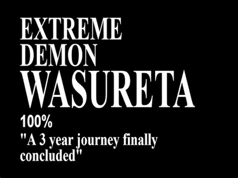 New Hardest Wasureta Extreme Demon Youtube