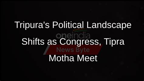 Tripura Congress Tipra Motha Meet Ahead Of Polls Oneindia News