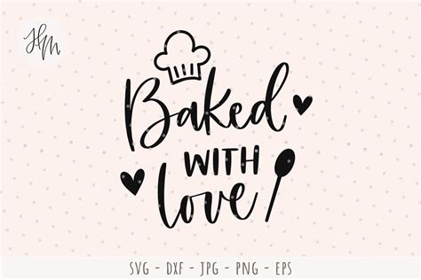 Baked With Love Cut File Svg Dxf Eps Png Hand Lettered