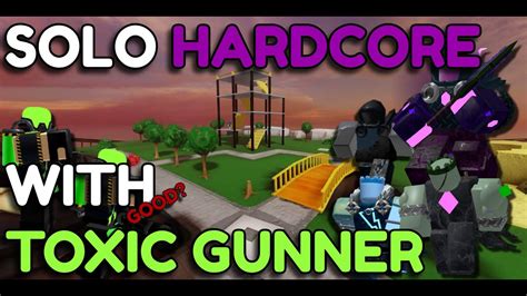 Solo Hardcore With Toxic Gunner Still Usable Roblox Tower Defense Simulator Youtube