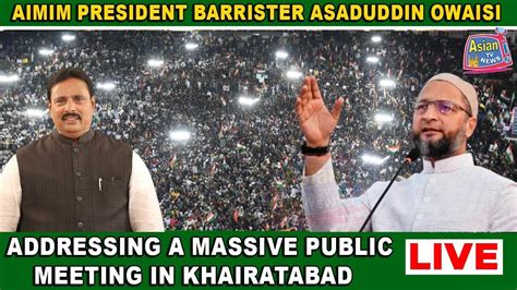 Live Aimim Asaduddin Owaisi Addressing A Massive Public Meeting In