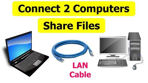 How To Connect Two Computers And Share Files Using Lan Cable Connect