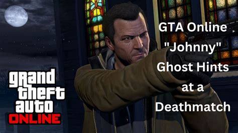 GTA Online "Johnny" Ghost Hints At A Halloween-Themed Deathmatch | Gamesual