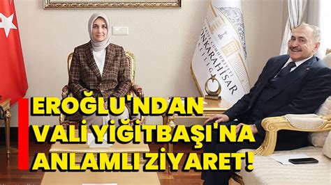 Eroğlu ndan Vali Yiğitbaşı na anlamlı ziyaret Afyon Haber Odak